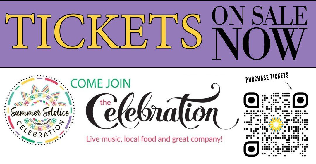 Colorful event ad reads “TICKETS ON SALE NOW.” It features a Summer Solstice Celebration logo, “Come join the celebration. Live music, local food and great company!” and a QR code labeled “Purchase Tickets.”.